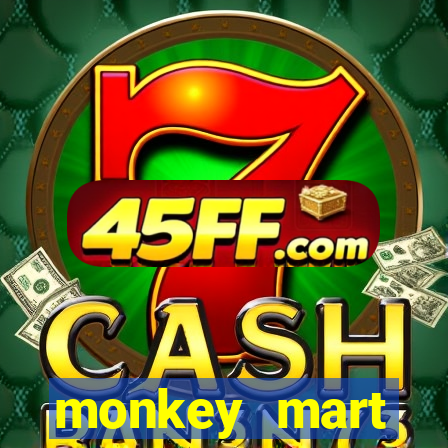 monkey mart dinheiro infinito